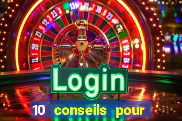 10 conseils pour une premiere visite au casino