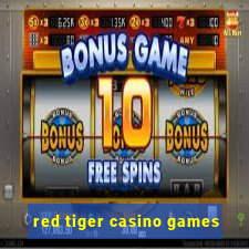 red tiger casino games