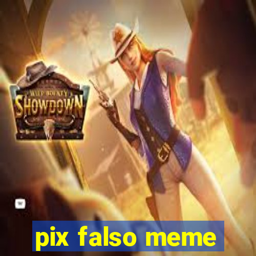 pix falso meme