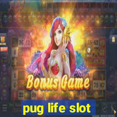 pug life slot