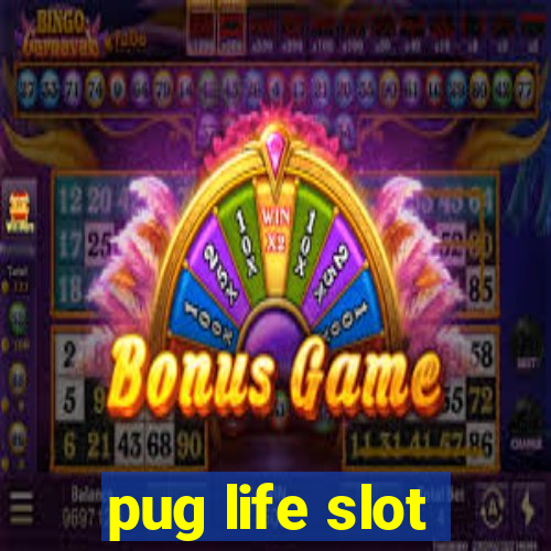 pug life slot