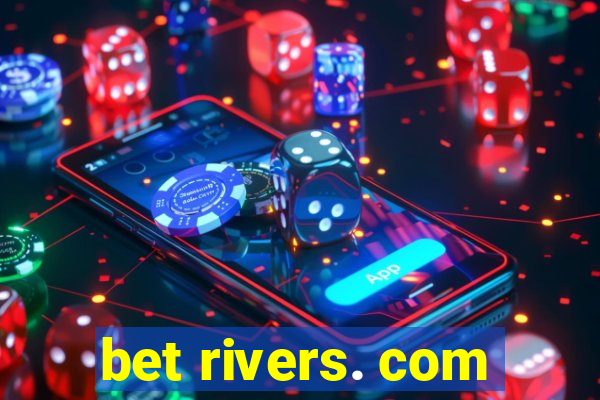 bet rivers. com