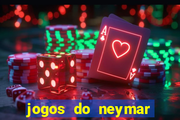 jogos do neymar para ganhar dinheiro