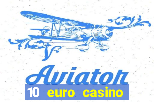 10 euro casino bonus ohne einzahlung 2022