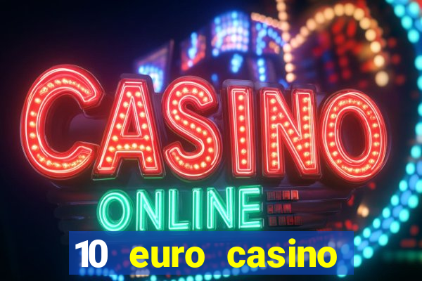 10 euro casino bonus ohne einzahlung 2022