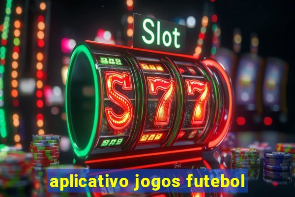 aplicativo jogos futebol