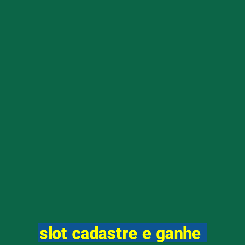 slot cadastre e ganhe