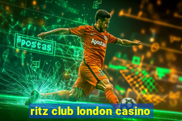 ritz club london casino