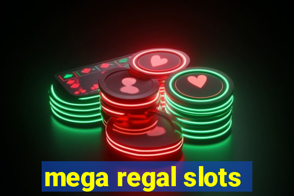 mega regal slots