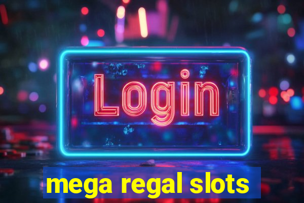 mega regal slots