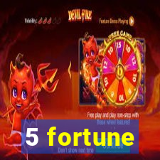 5 fortune