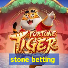 stone betting