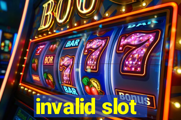 invalid slot