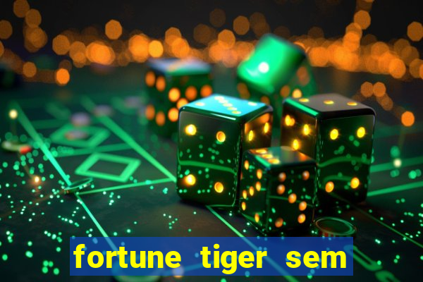 fortune tiger sem deposito minimo