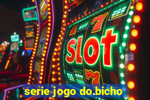 serie jogo do.bicho