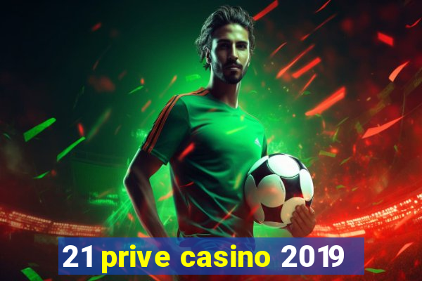 21 prive casino 2019