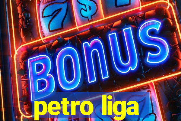 petro liga