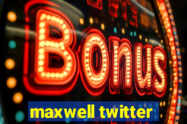 maxwell twitter