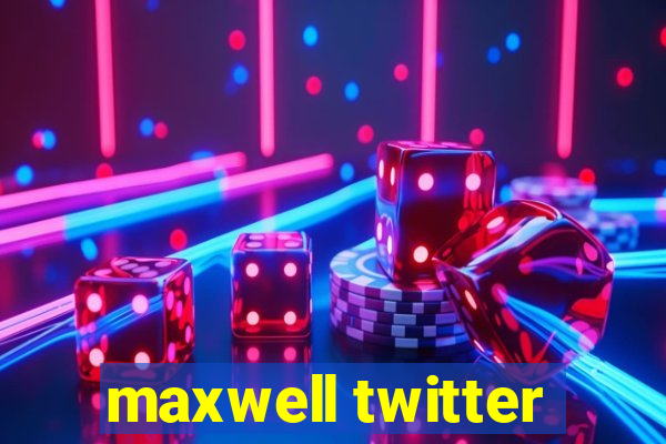 maxwell twitter