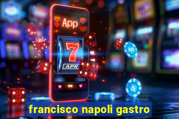 francisco napoli gastro