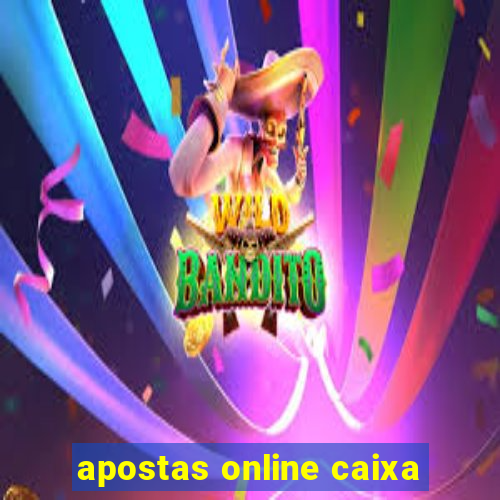 apostas online caixa