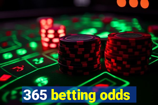 365 betting odds