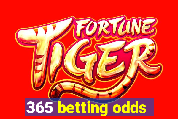 365 betting odds