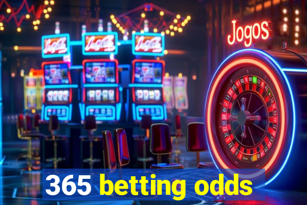 365 betting odds