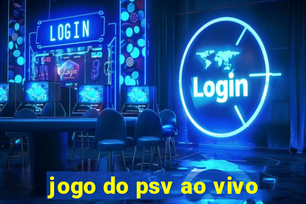 jogo do psv ao vivo