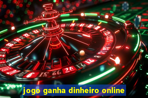 jogo ganha dinheiro online