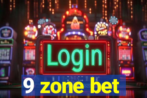 9 zone bet