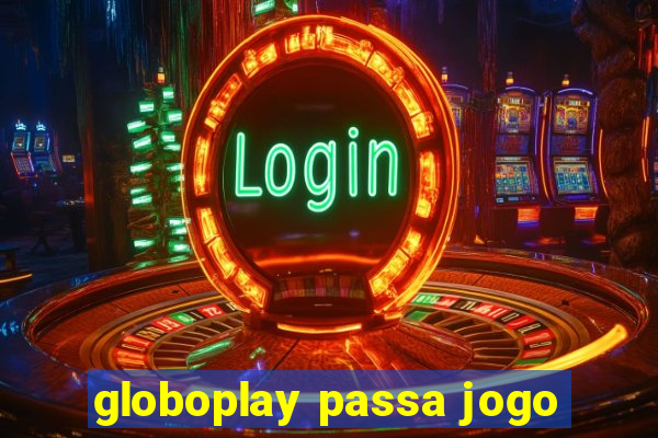 globoplay passa jogo