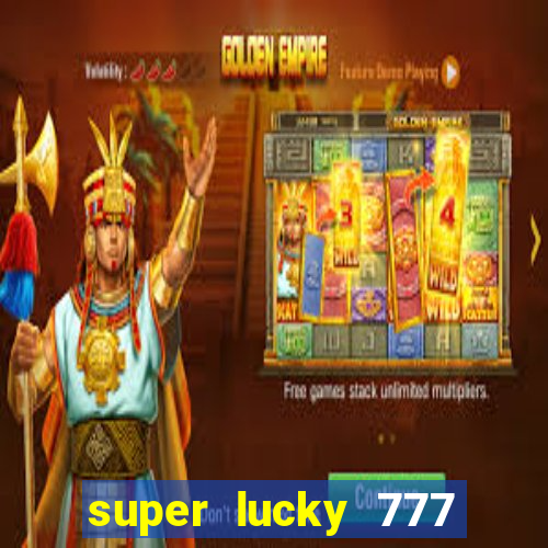 super lucky 777 online casino