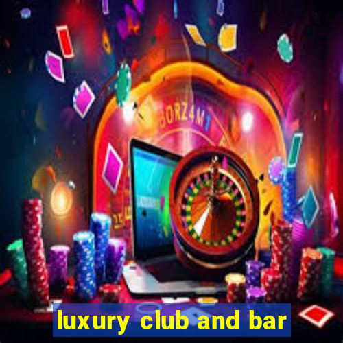 luxury club and bar