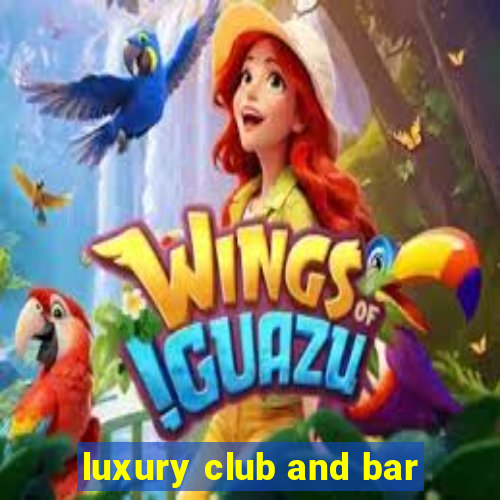 luxury club and bar