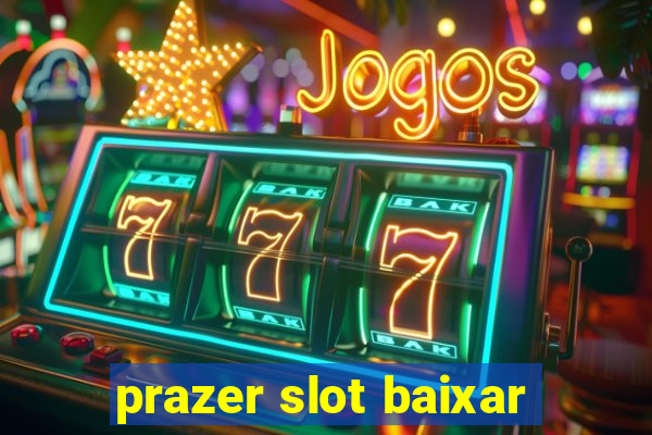 prazer slot baixar