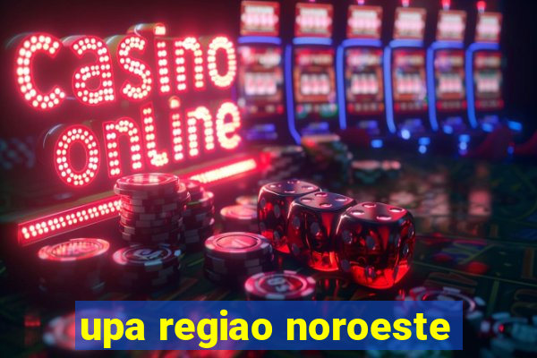 upa regiao noroeste