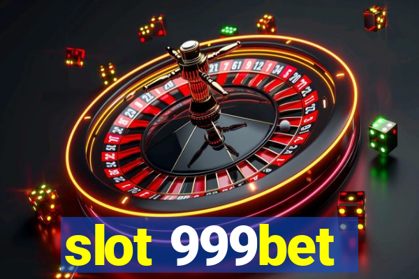 slot 999bet