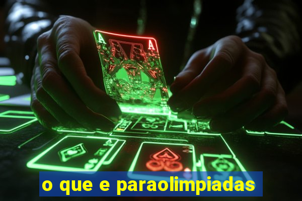 o que e paraolimpiadas