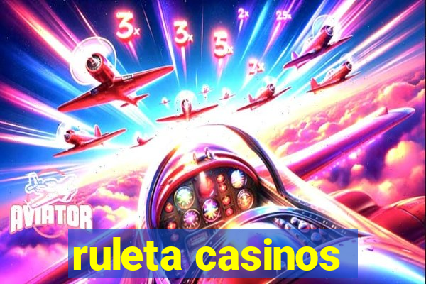 ruleta casinos