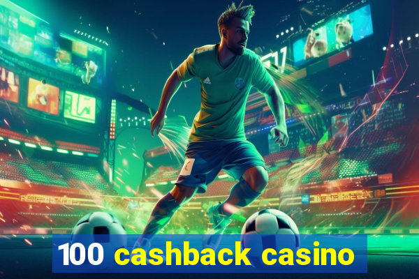 100 cashback casino