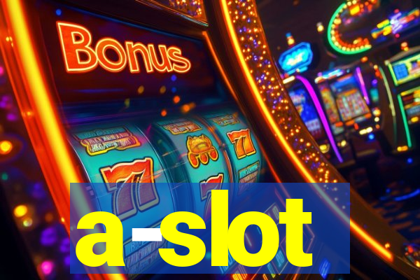 a-slot