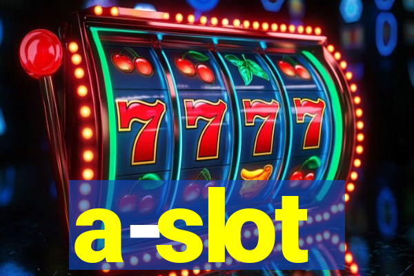 a-slot