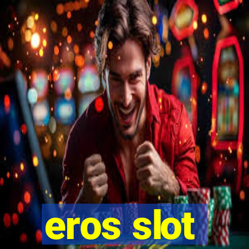 eros slot