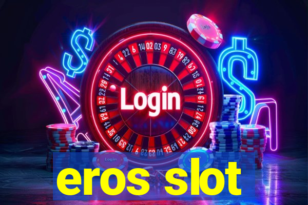 eros slot