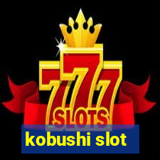 kobushi slot