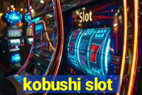 kobushi slot