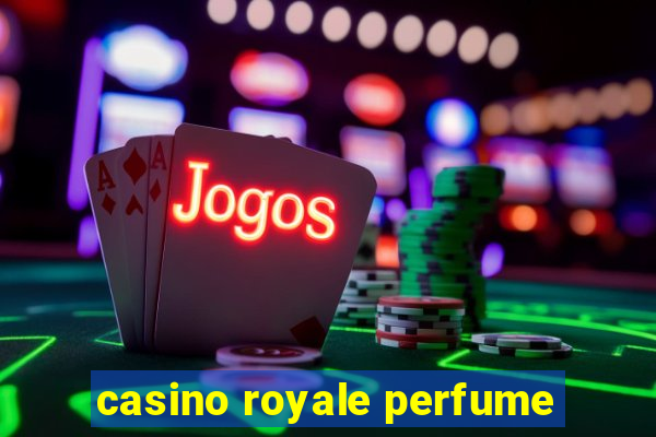 casino royale perfume