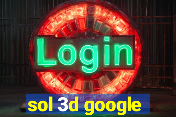 sol 3d google