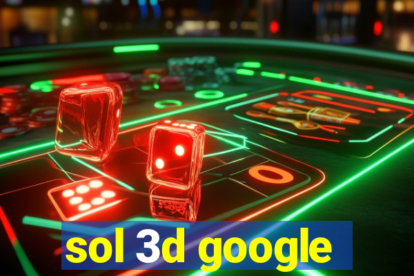 sol 3d google